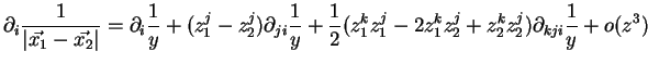 $\displaystyle \partial_i \frac{1}{\vert\vec{x_1}-\vec{x_2}\vert} = \partial_i \...
...z_1^k z_1^j - 2 z_1^k z_2^j + z_2^k z_2^j) \partial_{kji} \frac{1}{y} + o (z^3)$
