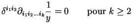 $\displaystyle \delta^{i_1i_2}\partial_{i_1i_2...i_k}\frac{1}{y} = 0 \qquad
\textrm{pour } k \geq 2
$