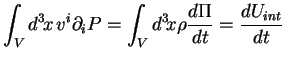 $\displaystyle \int_V d^3\!x\, v^i \partial_i P = \int_V d^3\!x \rho \frac{d\Pi}{dt} = \frac{dU_{int}}{dt}$