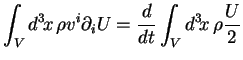 $\displaystyle \int_V d^3\!x\, \rho v^i \partial_i U = \frac{d}{dt} \int_V d^3\!x\, \rho \frac{U}{2}$