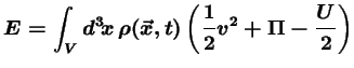 $\displaystyle E = \int_V d^3\!x\, \rho(\vec{x},t) \left(\frac{1}{2} v^2 + \Pi - \frac{U}{2}\right)$