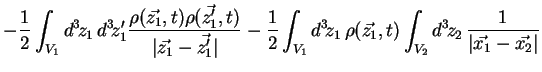 $\displaystyle -\frac12
\int_{V_1} d^3\!z_1\, d^3\!z'_1 \frac{\rho(\vec{z_1},t)
...
...\rho(\vec{z_1},t)
\int_{V_2} d^3\!z_2\, \frac{1}{\vert\vec{x_1}-\vec{x_2}\vert}$