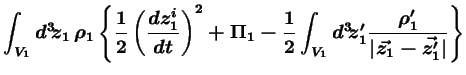 $\displaystyle \int_{V_1} d^3\!z_1\, \rho_1 \left\{\frac12
\left(\frac{dz_1^i}{d...
...12
\int_{V_1} d^3\!z'_1 \frac{\rho_1'}{\vert\vec{z_1}-
\vec{z'_1}\vert}\right\}$