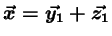 $ \vec{x} = \vec{y_1} + \vec{z_1}$