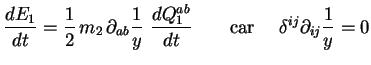 $\displaystyle \frac{dE_1}{dt} = \frac12\, m_2\, \partial_{ab} \frac1y\ \frac{dQ_1^{ab}}{dt}
\qquad \textrm{car } \quad \delta^{ij}\partial_{ij} \frac1y = 0
$