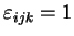 $ \varepsilon_{ijk} = 1$
