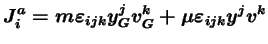 $\displaystyle J_i^a = m \varepsilon_{ijk}y_G^j v_G^k + \mu \varepsilon_{ijk} y^j v^k$