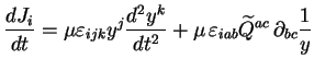 $\displaystyle \frac{dJ_i}{dt} = \mu \varepsilon_{ijk} y^j \frac{d^2y^k}{dt^2} + \mu\, \varepsilon_{iab} \widetilde{Q}^{ac}\, \partial_{bc} \frac1y$
