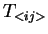$ T_{<ij>}$