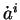 $ \dot{a}^i$