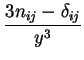 $\displaystyle \frac{3n_{ij}-\delta_{ij}}{y^3}$