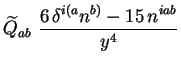 $\displaystyle \widetilde{Q}_{ab}\
\frac{6\, \delta^{i(a}n^{b)} - 15\, n^{iab}}{y^4}$