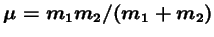 $ \mu = m_1m_2/(m_1+m_2)$