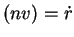$ (nv) = \dot{r}$