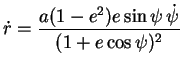 $\displaystyle \dot{r} = \frac{a(1-e^2)e\sin \psi\, \dot{\psi}}{(1+e\cos \psi)^2}$