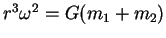 $ r^3\omega^2 = G(m_1+m_2)$