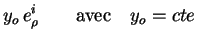$\displaystyle y_o\, e_{\rho}^i \qquad \textrm{avec} \quad y_o = cte$