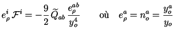 $\displaystyle e^i_{\rho}\, \mathcal{F}^i = -\frac92\,
\widetilde{Q}_{ab}\, \fra...
...ho}}{y_o^4} \qquad \textrm{o\\lq u} \quad
e^{a}_{\rho} = n_o^a = \frac{y_o^a}{y_o}$