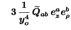 $\displaystyle \quad 3\, \frac{1}{y_o^4} \, \widetilde{Q}_{ab}\,
e^a_{z} e^b_{\rho}$
