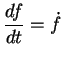 $\displaystyle \frac{df}{dt} = \dot{f}
$