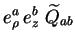 $\displaystyle e_{\rho}^a\, e_z^b\ \widetilde{Q}_{ab}$