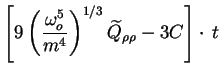 $\displaystyle \left[9 \left(\frac{\omega_o^5}{m^4}\right)^{1/3}
\widetilde{Q}_{\rho \rho} - 3C\right]\cdot\, t$