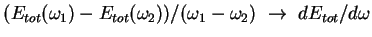 $ (E_{tot}(\omega_1) - E_{tot}(\omega_2))/(\omega_1 - \omega_2)\ \rightarrow\
d E_{tot} / d\omega$