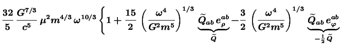$\displaystyle \frac{32}{5}\, \frac{G^{7/3}}{c^5}\, \mu^2 m^{4/3}\,
\omega^{10/3...
...,
\underbrace{\widetilde{Q}_{ab}\, e_{\varphi}^{ab}}_
{-\frac12\,\widetilde{Q}}$