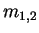 $ m_{1,2}$