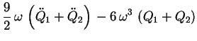 $\displaystyle \frac92\, \omega\, \left(\ddot{Q}_1 + \ddot{Q}_2\right)\, -6\, \omega^3\,
\left(Q_1 + Q_2\right)$