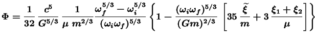 $\displaystyle \Phi = \frac{1}{32}\, \frac{c^5}{G^{5/3}}\, \frac{1}{\mu\ m^{2/3}...
... \left[35\, \frac{\widetilde{\xi}}{m}+3\,\frac{\xi_1+\xi_2}{\mu}\right]\right\}$
