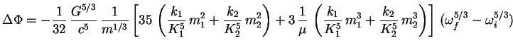 $\displaystyle \Delta \Phi = -\frac{1}{32}\, \frac{G^{5/3}}{c^5}\, \frac{1}{m^{1...
...m_1^3 +\frac{k_2}{K_2^5}\,m_2^3\right)\right]\, (\omega_f^{5/3}-\omega_i^{5/3})$