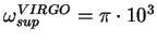 $ \omega_{sup}^{VIRGO} = \pi\cdot 10^3$