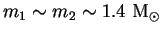 $ m_1 \sim
m_2 \sim 1.4 \textrm{ M}_{\odot}$