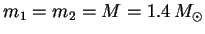 $ m_1 = m_2 = M = 1.4\,
M_{\odot}$