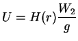 $\displaystyle U = H(r)\frac{W_2}{g}$