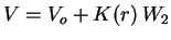 $\displaystyle V = V_o + K(r)\, W_2$