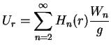 $\displaystyle U_r = \sum_{n = 2}^{\infty} H_n(r) \frac{W_n}{g}$