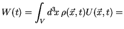 $\displaystyle W(t) = { \int_V d^3\!x\, \rho(\vec{x},t) U(\vec{x},t) =}$