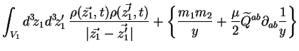 $\displaystyle \int_{V_1} d^3\!z_1 d^3\!z'_1\, \frac{\rho(\vec{z_1},t)
\rho(\vec...
...ac{m_1 m_2}{y}
+ \frac{\mu}{2} \widetilde{Q}^{ab} \partial_{ab}
\frac1y\right\}$