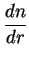 $\displaystyle \frac{dn}{dr}$