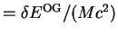 $ = \delta E^{\textrm{OG}} / (Mc^2)$