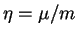 $ \eta = \mu / m$