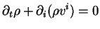 $\displaystyle \partial_t \rho + \partial_i (\rho v^i) = 0$
