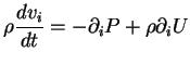 $\displaystyle \rho \frac{dv_i}{dt} = -\partial_i P + \rho \partial_i U$