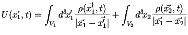 $\displaystyle U(\vec{x_1},t) = \int_{V_1} d^3\!x'_1 \frac{\rho(\vec{x'_1},t)}{\...
... + \int_{V_2} d^3\!x_2 \frac{\rho(\vec{x_2},t)}{\vert\vec{x_1}- \vec{x_2}\vert}$